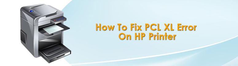 How To Fix PCL XL Error On HP Printer